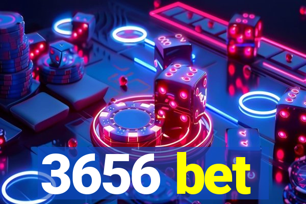 3656 bet