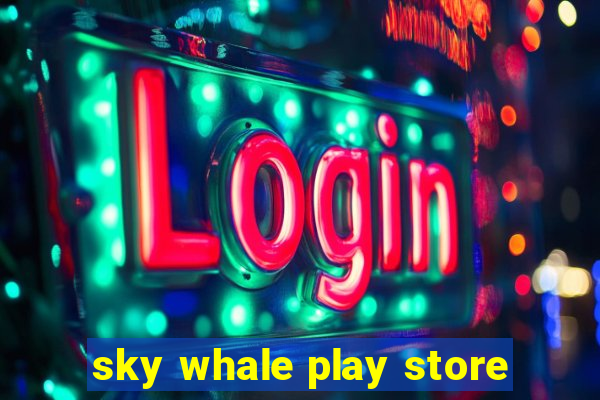 sky whale play store