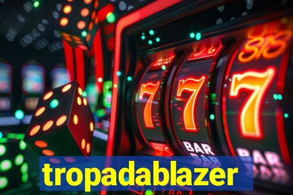 tropadablazer