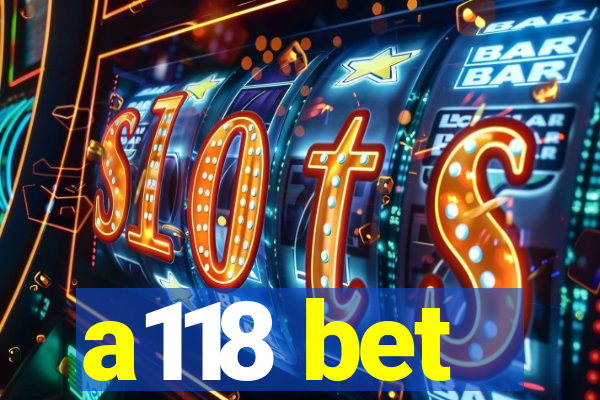 a118 bet