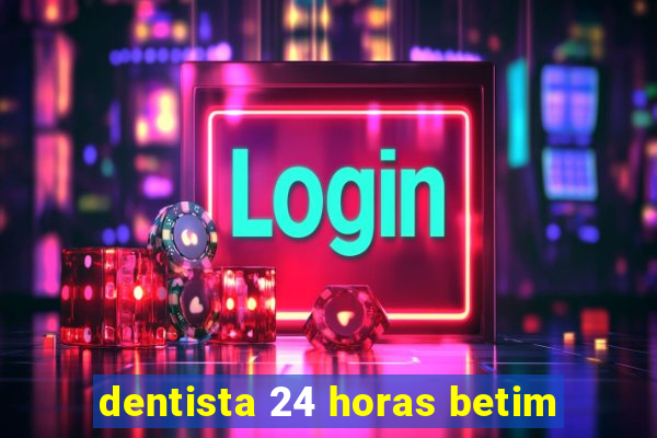 dentista 24 horas betim