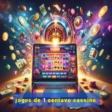 jogos de 1 centavo cassino