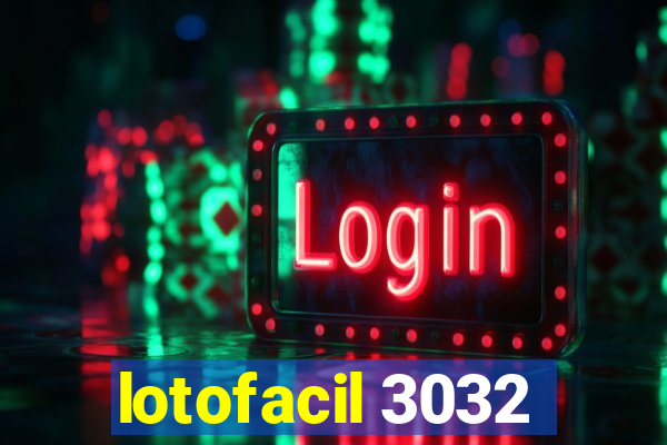 lotofacil 3032