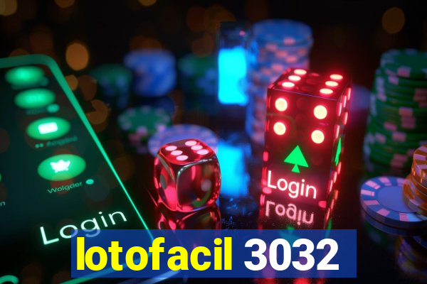 lotofacil 3032