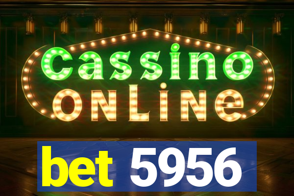 bet 5956