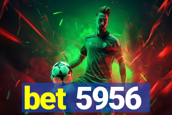 bet 5956