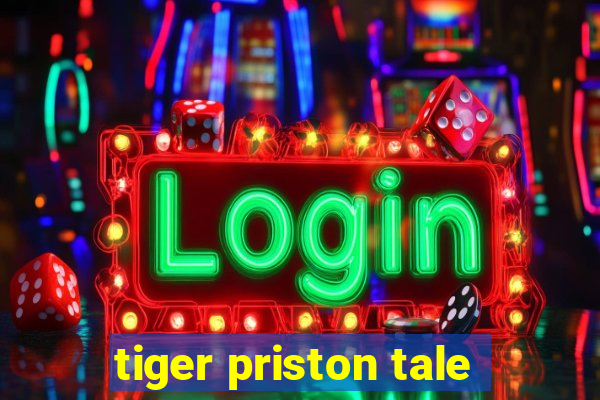 tiger priston tale