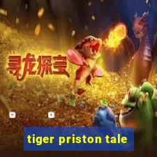 tiger priston tale