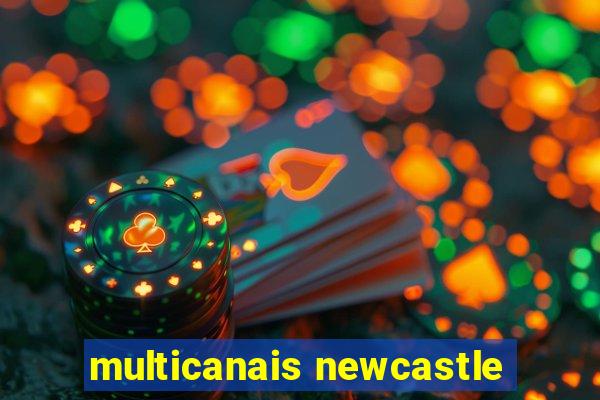 multicanais newcastle