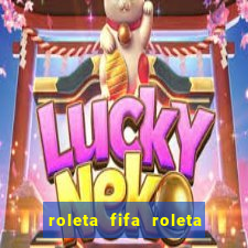 roleta fifa roleta times fifa