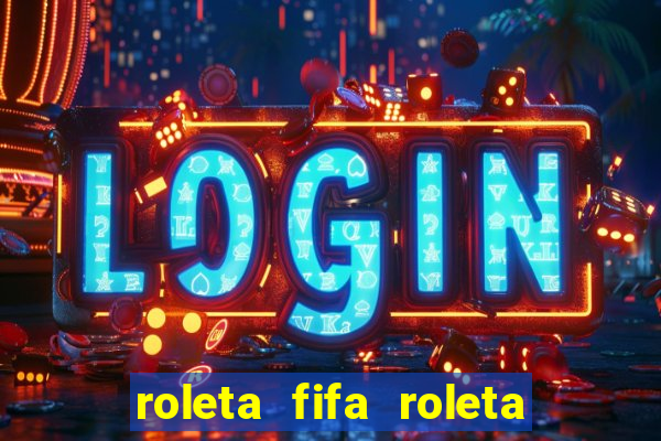 roleta fifa roleta times fifa