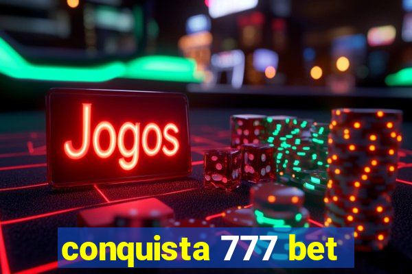 conquista 777 bet