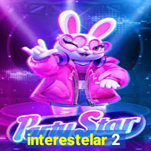 interestelar 2