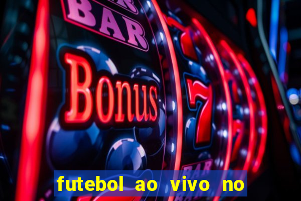 futebol ao vivo no celular futemax