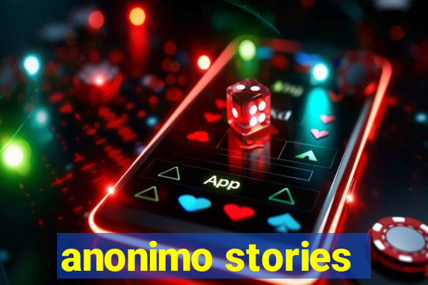 anonimo stories