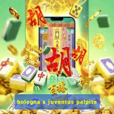 bologna x juventus palpite