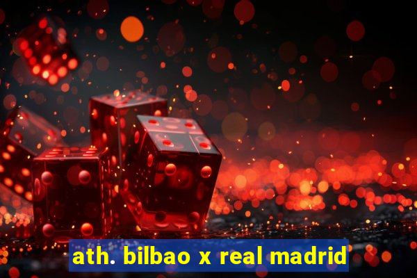 ath. bilbao x real madrid