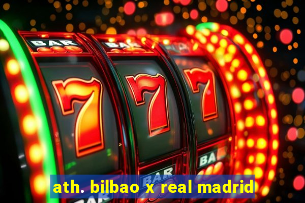 ath. bilbao x real madrid