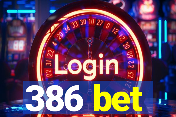 386 bet