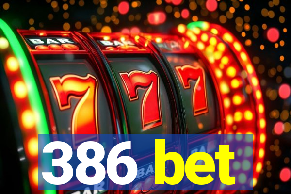 386 bet