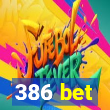 386 bet