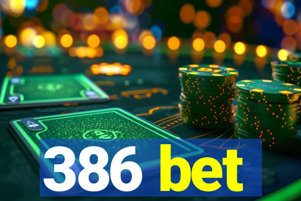 386 bet