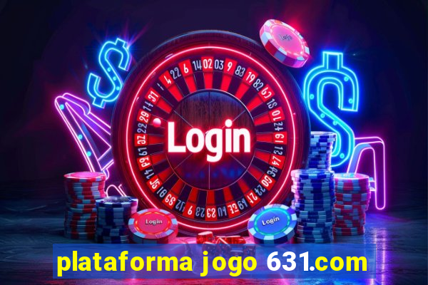 plataforma jogo 631.com