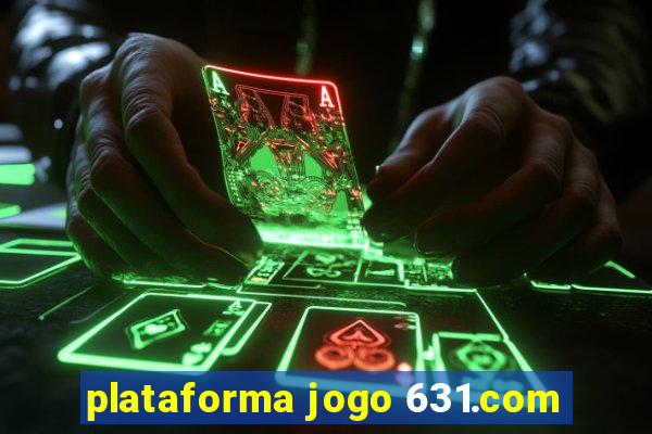 plataforma jogo 631.com