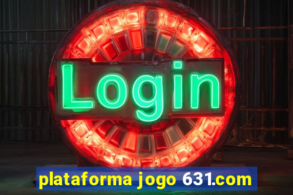 plataforma jogo 631.com