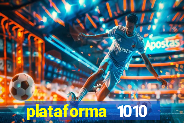 plataforma 1010 jogo do tigre