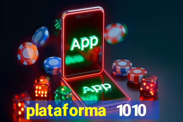 plataforma 1010 jogo do tigre