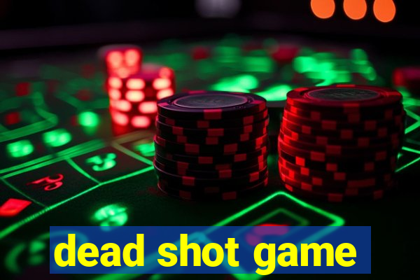 dead shot game