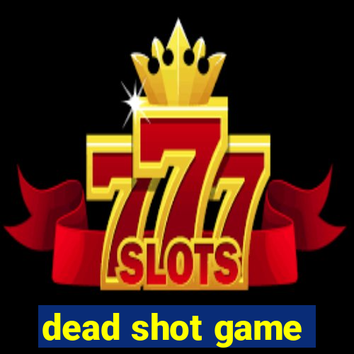 dead shot game