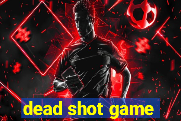 dead shot game