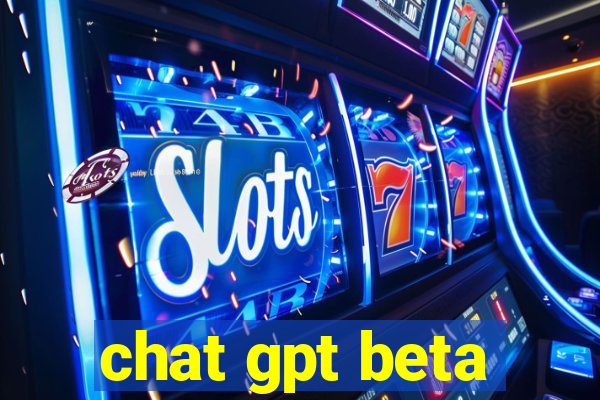 chat gpt beta