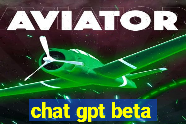 chat gpt beta