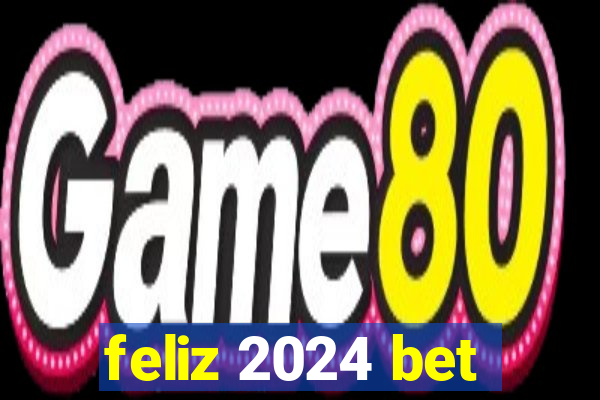 feliz 2024 bet