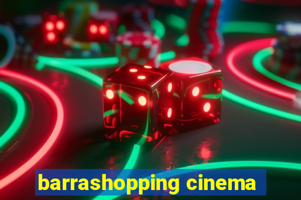 barrashopping cinema