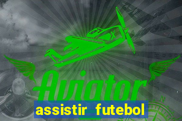 assistir futebol sem travar