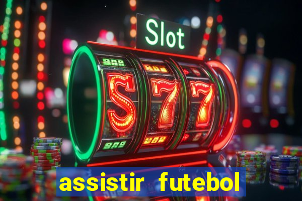 assistir futebol sem travar