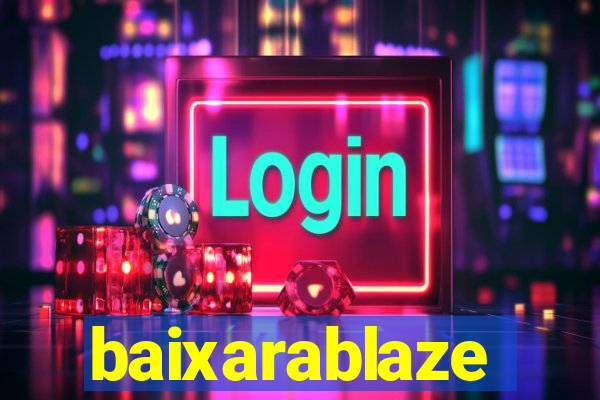 baixarablaze