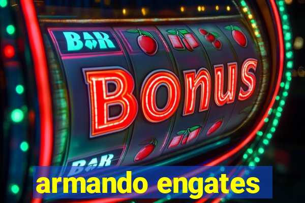 armando engates