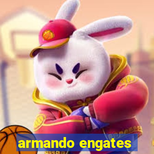 armando engates