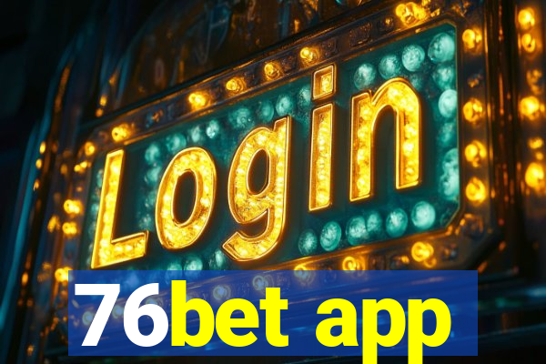 76bet app