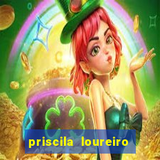 priscila loureiro vila nova