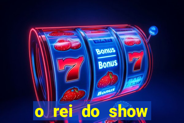 o rei do show filme completo dublado drive