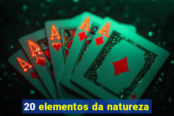 20 elementos da natureza