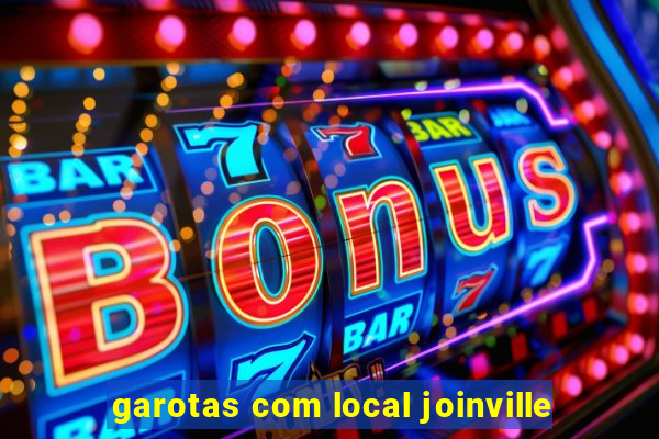 garotas com local joinville