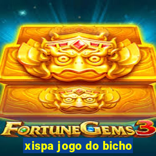 xispa jogo do bicho