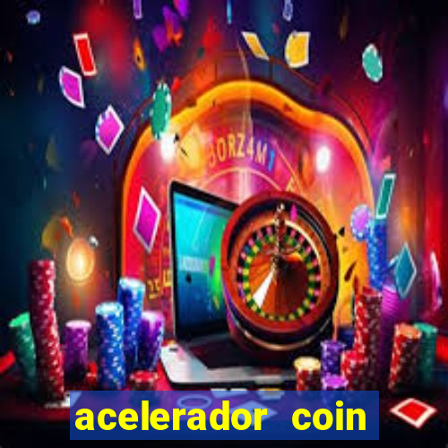 acelerador coin master 2024